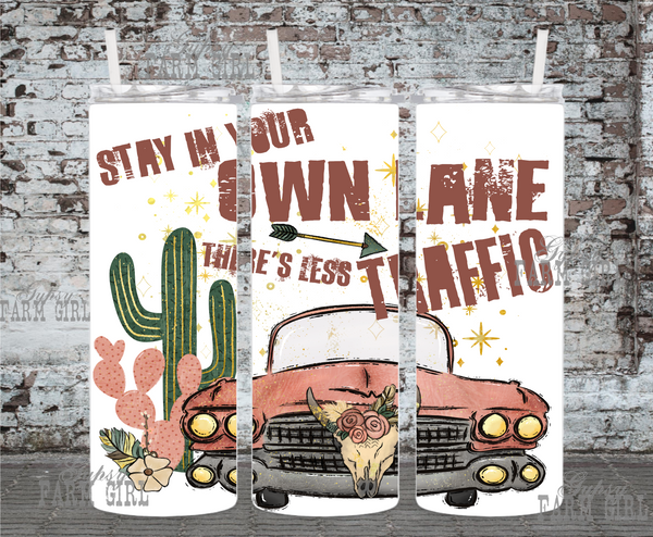Stay in your own lane, there's less traffic 20 ounce tumbler
